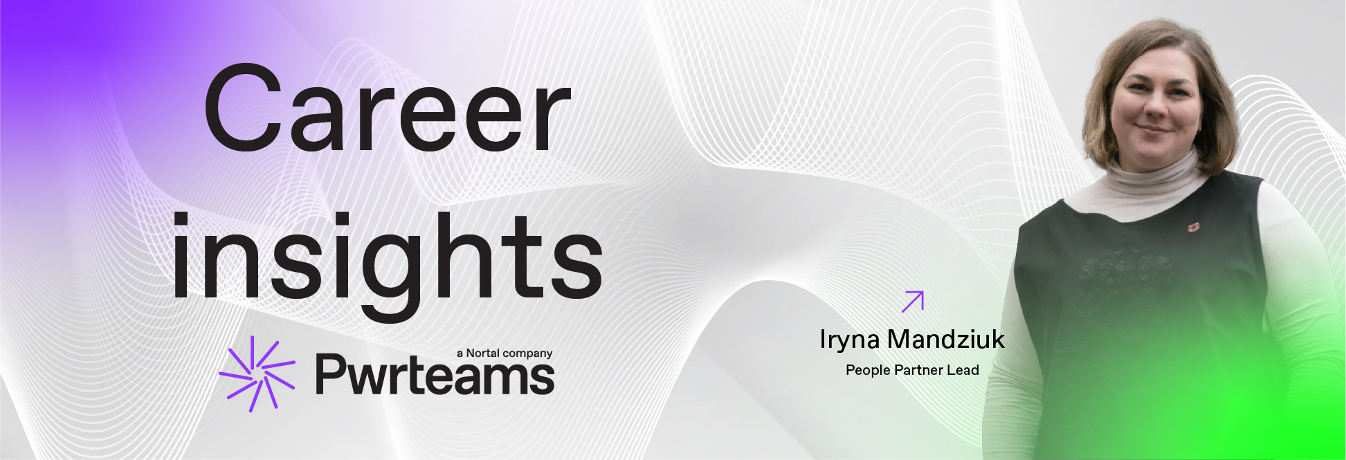 Header image for the article “Career insights: Why experiential learning is the future of how we learn and grow”, featuring a portrait of Iryna Mandziuk, People Partner Lead at Pwrteams, on a white background with purple and green gradient and the Pwrteams logo