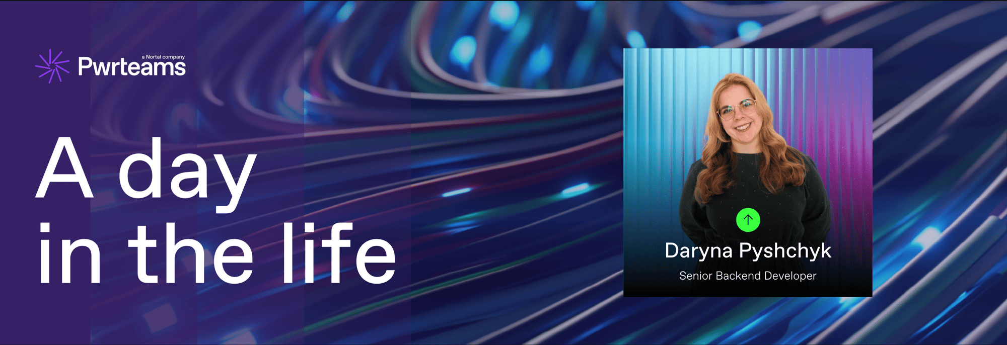 Header image for the “A day in the life” series, featuring a portrait of Daryna Pyshchyk, Senior Backend Developer at Pwrteams, on a purple background with the Pwrteams logo