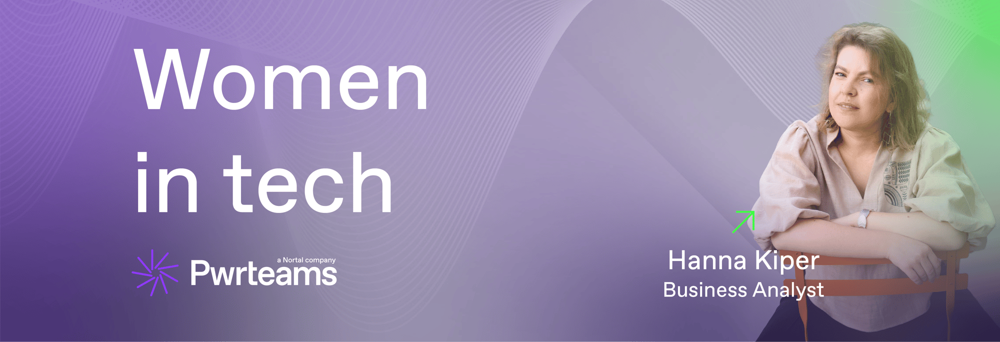 Header image for the “Women in tech” series, featuring a portrait of Hanna Kiper, Business Analyst at Pwrteams, on a purple and green background with the Pwrteams logo
